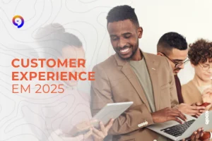 Customer Experience em 2025: o que esperar?