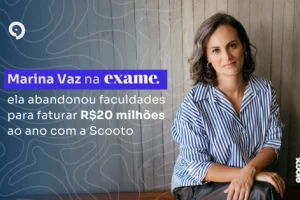 Marina Vaz na Exame: ela abandonou faculdades para faturar R$20 milhões ao ano com a Scooto