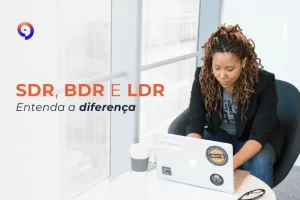 O que é SDR, BDR e LDR? Entenda a diferença