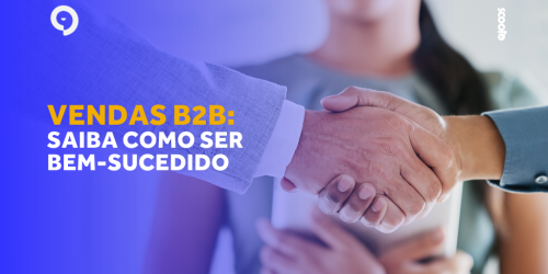 Vendas B2B: como ser bem-sucedido nas negociações?