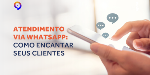 Atendimento via WhatsApp: como encantar seus clientes 