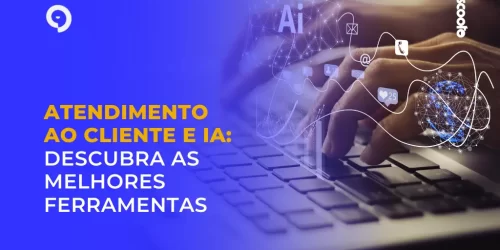 IA no atendimento ao cliente: ferramentas e melhores práticas