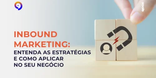 Inbound Marketing: entenda as estratégias e como aplicar no seu negócio