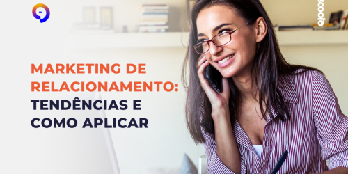 Marketing de relacionamento: tudo o que você precisa saber